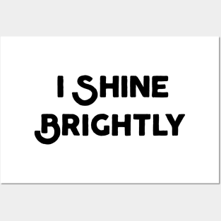 I Shine Brightly Posters and Art